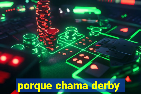 porque chama derby